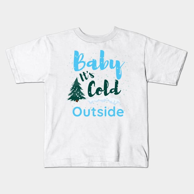 Baby it's cold outside, merry christmas,funny christmas Kids T-Shirt by Lekrock Shop